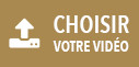 Choisir votre vidéo